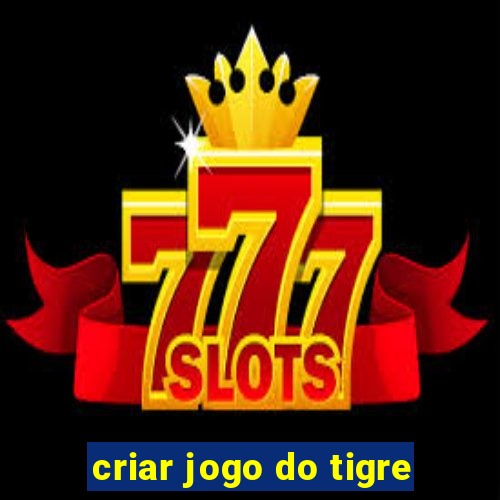 criar jogo do tigre